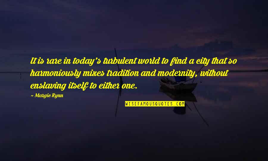 Punhos Quotes By Margie Rynn: It is rare in today's turbulent world to Punhos Quotes By Margie Rynn: It is rare in today's turbulent world to