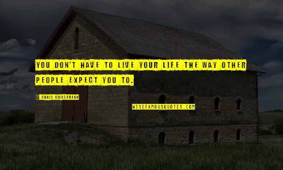Punihsment Quotes By Chris Guillebeau: You don't have to live your life the