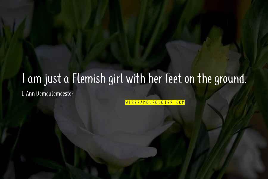 Punimon Quotes By Ann Demeulemeester: I am just a Flemish girl with her Punimon Quotes By Ann Demeulemeester: I am just a Flemish girl with her