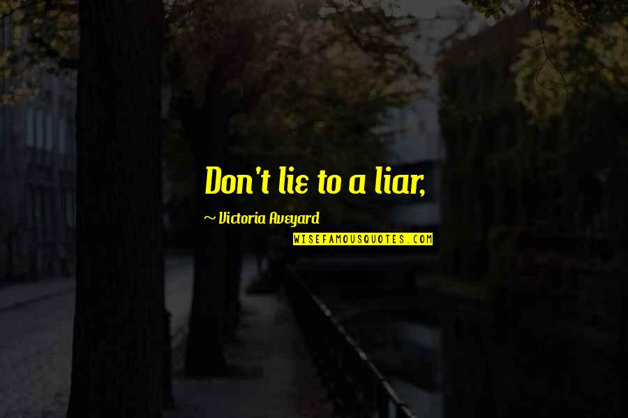 Punir Passe Quotes By Victoria Aveyard: Don't lie to a liar,