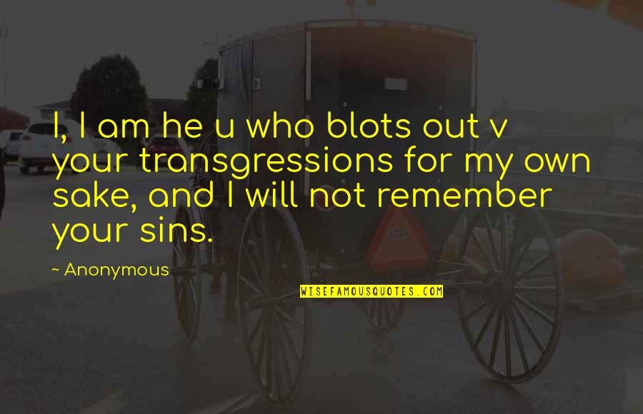 Punir Synonyme Quotes By Anonymous: I, I am he u who blots out Punir Synonyme Quotes By Anonymous: I, I am he u who blots out