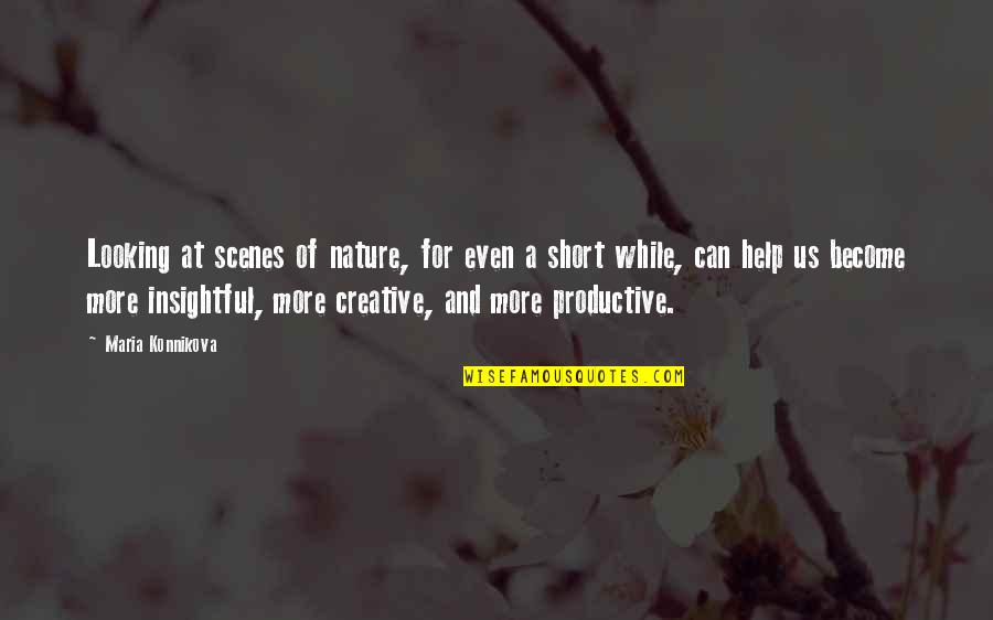 Punir Synonyme Quotes By Maria Konnikova: Looking at scenes of nature, for even a Punir Synonyme Quotes By Maria Konnikova: Looking at scenes of nature, for even a
