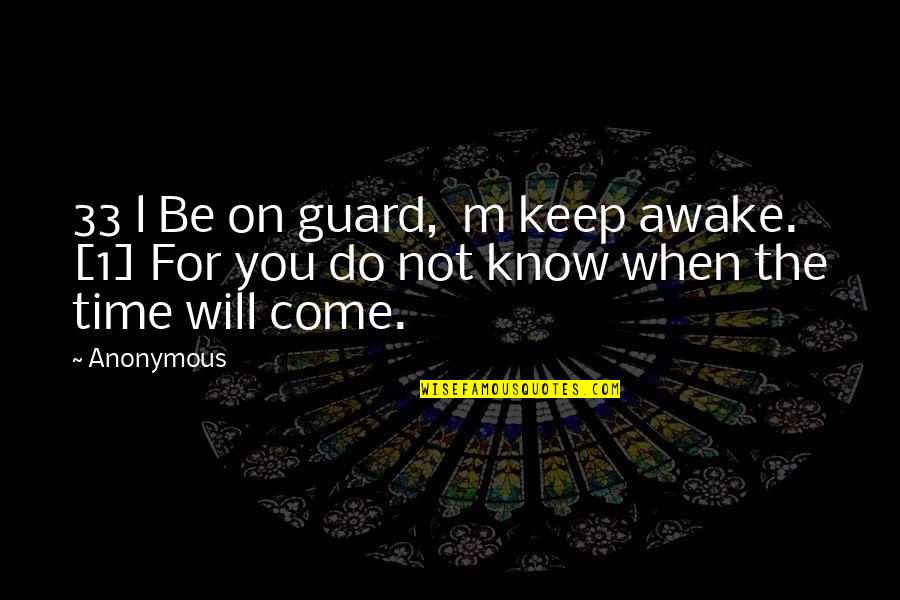 Punish Evil Quotes By Anonymous: 33 l Be on guard, m keep awake.