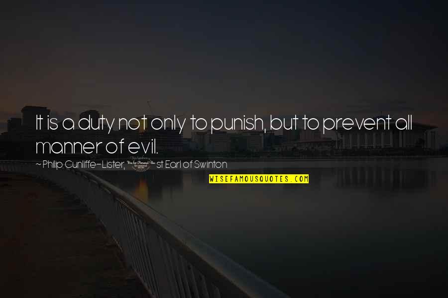 Punish Evil Quotes By Philip Cunliffe-Lister, 1st Earl Of Swinton: It is a duty not only to punish, Punish Evil Quotes By Philip Cunliffe-Lister, 1st Earl Of Swinton: It is a duty not only to punish,