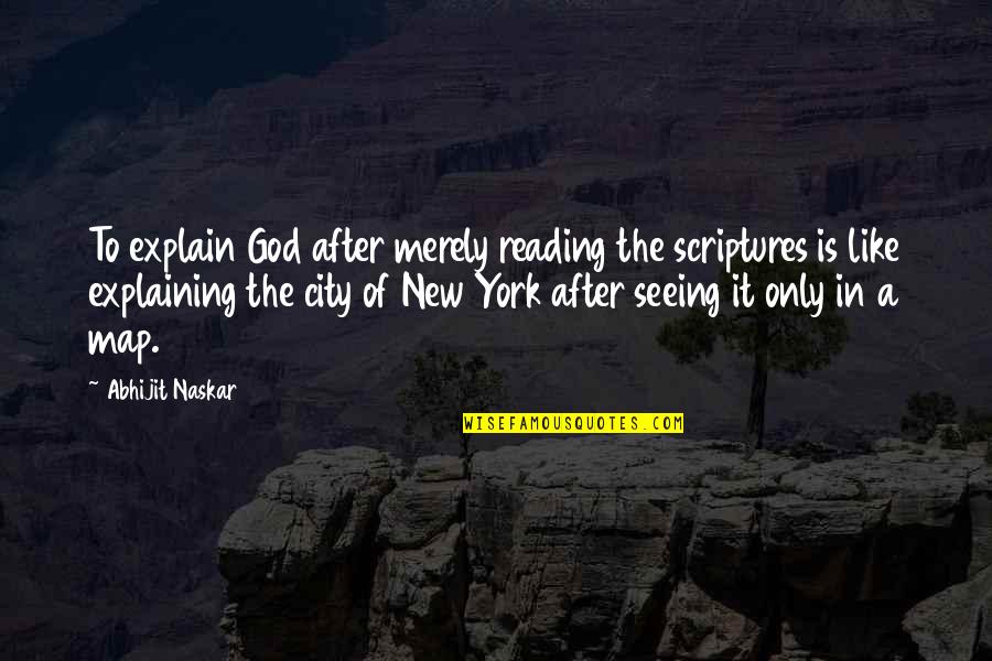 Punish Myself Quotes By Abhijit Naskar: To explain God after merely reading the scriptures Punish Myself Quotes By Abhijit Naskar: To explain God after merely reading the scriptures