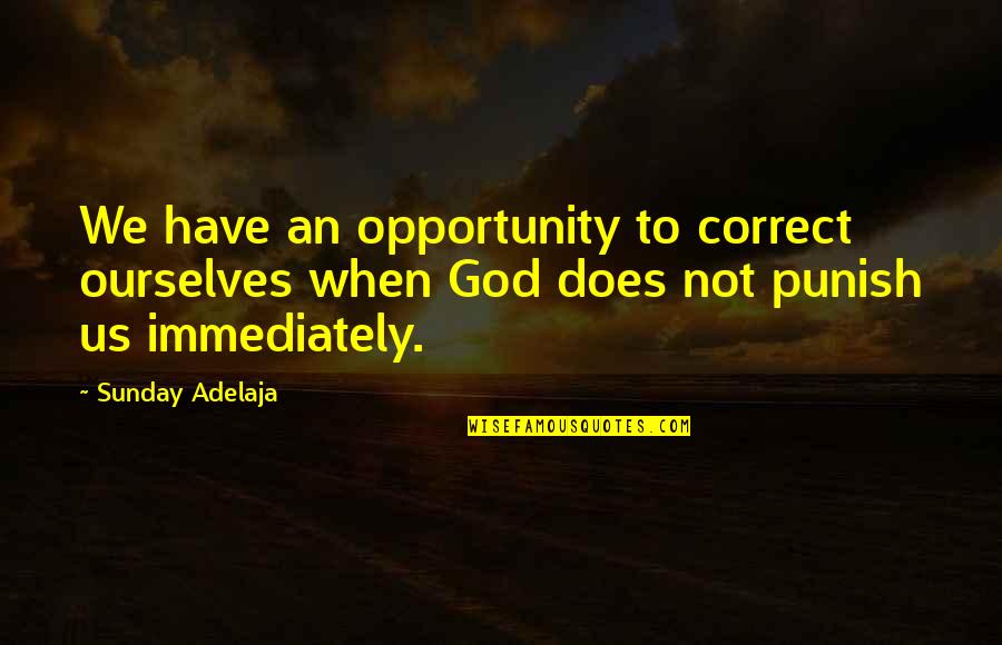 Punish Ourselves Quotes By Sunday Adelaja: We have an opportunity to correct ourselves when