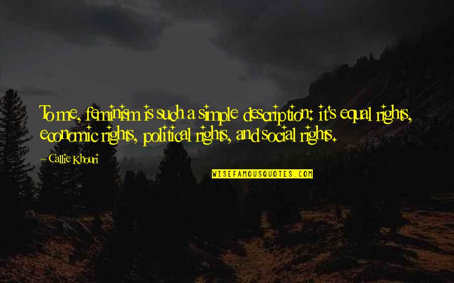 Punish The Culprit Quotes By Callie Khouri: To me, feminism is such a simple description: Punish The Culprit Quotes By Callie Khouri: To me, feminism is such a simple description: