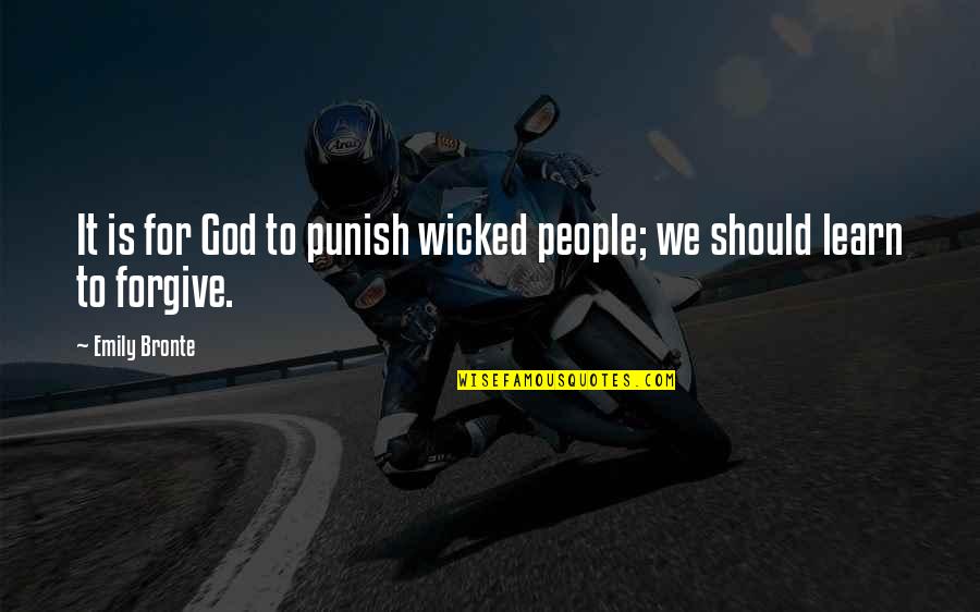 Punish The Wicked Quotes By Emily Bronte: It is for God to punish wicked people;