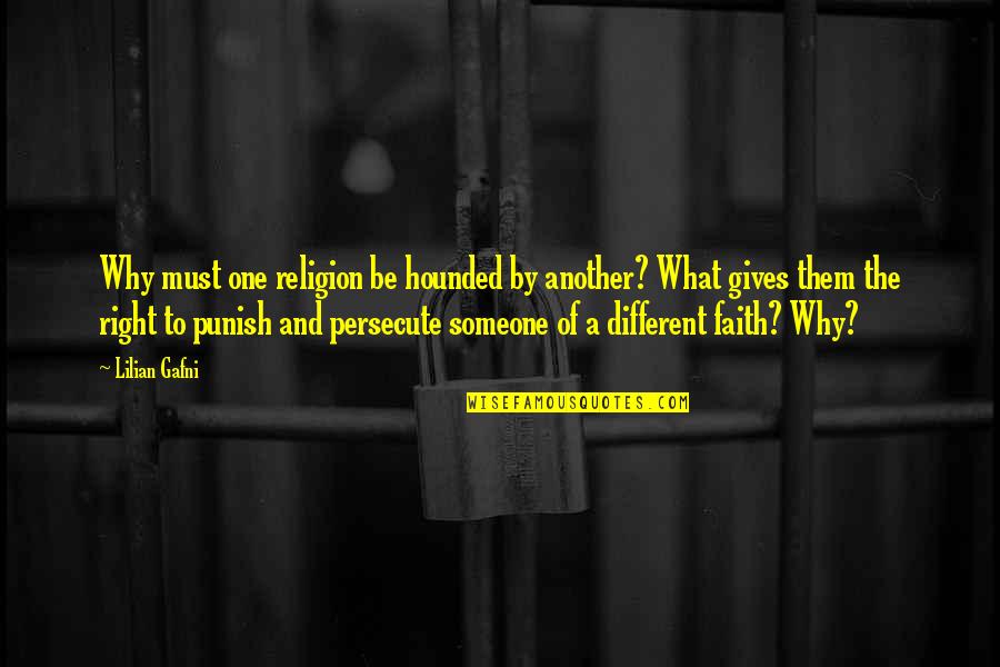 Punish Them Quotes By Lilian Gafni: Why must one religion be hounded by another?
