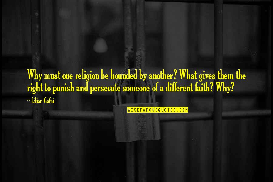 Punish Them Quotes By Lilian Gafni: Why must one religion be hounded by another? Punish Them Quotes By Lilian Gafni: Why must one religion be hounded by another?