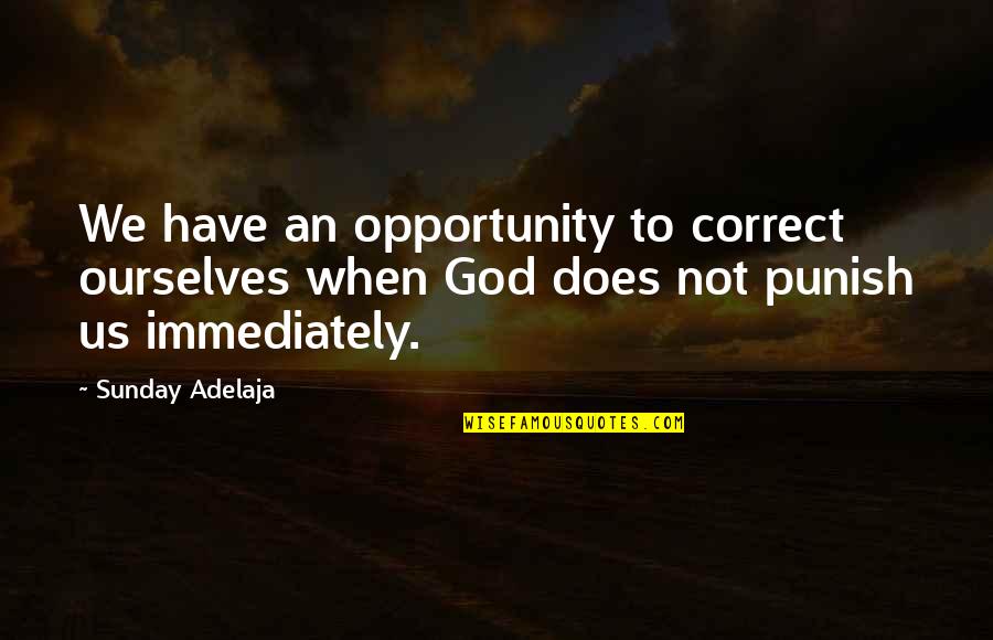 Punish'd Quotes By Sunday Adelaja: We have an opportunity to correct ourselves when