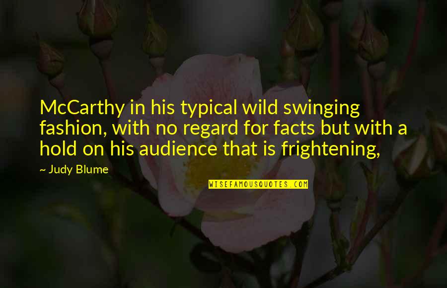 Punished By Rewards Quotes By Judy Blume: McCarthy in his typical wild swinging fashion, with