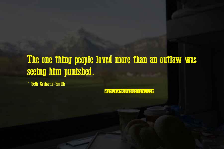 Punished Quotes By Seth Grahame-Smith: The one thing people loved more than an