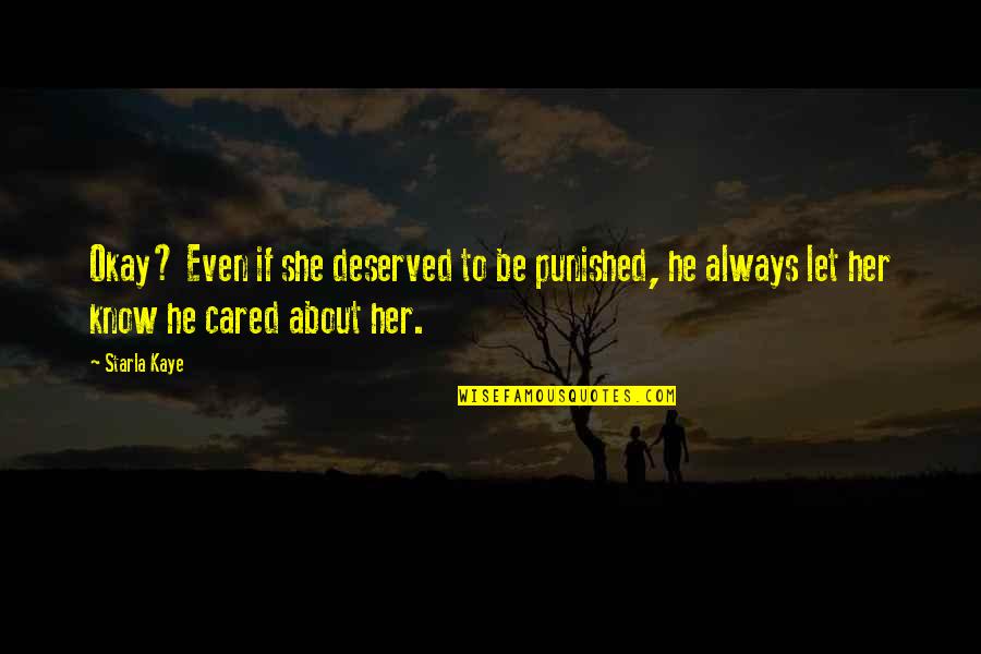 Punished Quotes By Starla Kaye: Okay? Even if she deserved to be punished,
