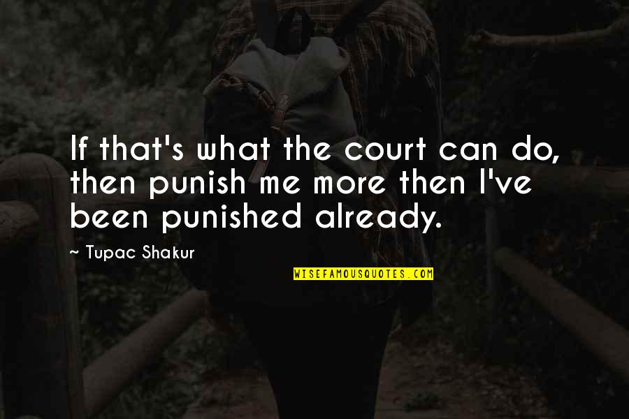 Punished Quotes By Tupac Shakur: If that's what the court can do, then