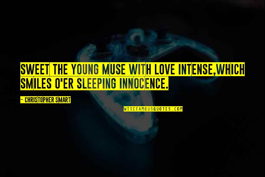 Punishers Mc Quotes By Christopher Smart: Sweet the young muse with love intense,Which smiles
