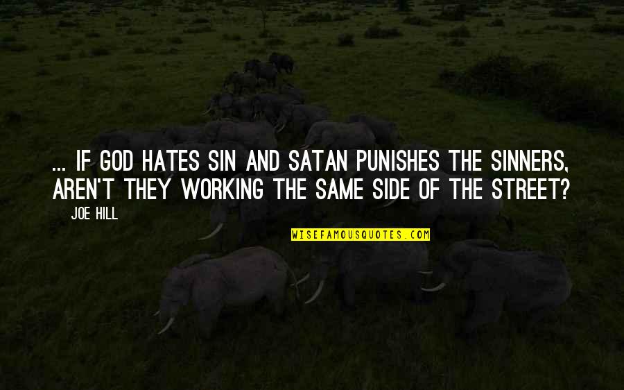 Punishes Quotes By Joe Hill: ... if God hates sin and Satan punishes