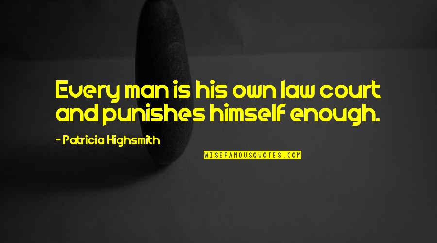 Punishes Quotes By Patricia Highsmith: Every man is his own law court and