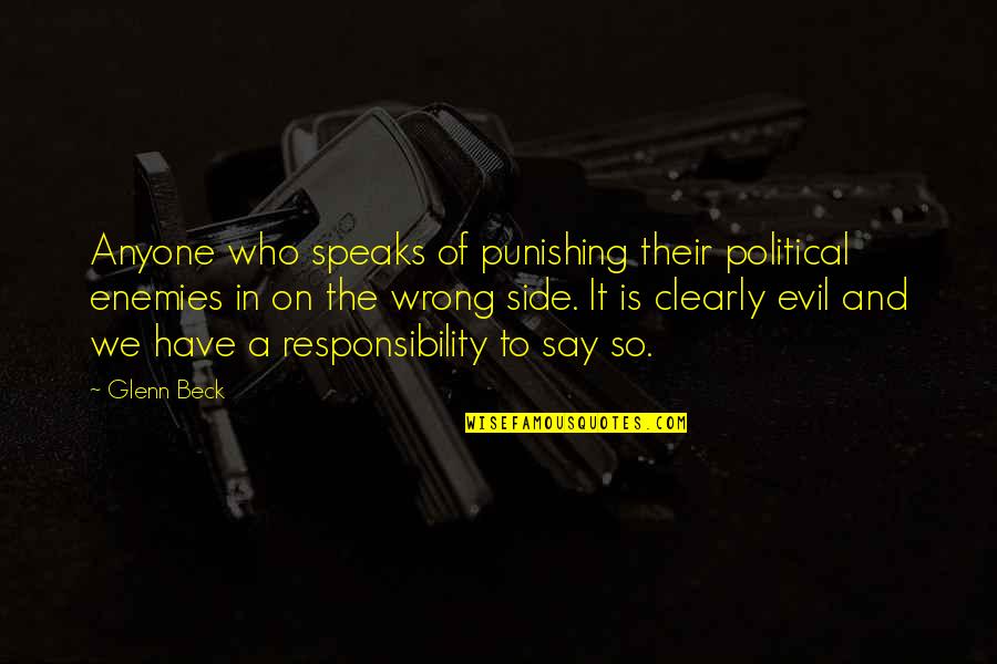 Punishing Evil Quotes By Glenn Beck: Anyone who speaks of punishing their political enemies