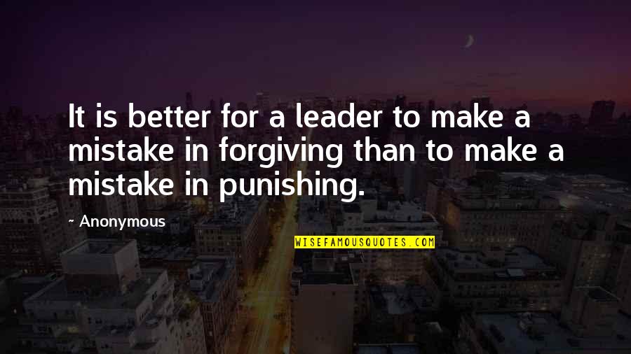 Punishing Quotes By Anonymous: It is better for a leader to make