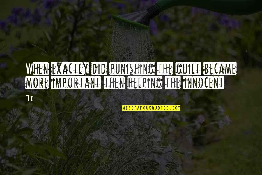 Punishing Quotes By D: When exactly did punishing the guilt became more