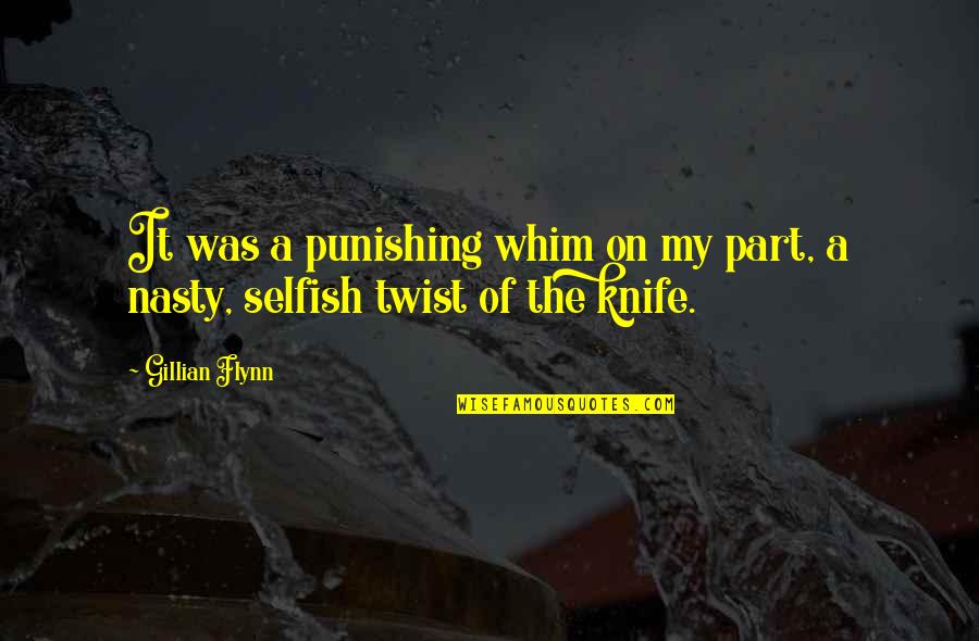 Punishing Quotes By Gillian Flynn: It was a punishing whim on my part,
