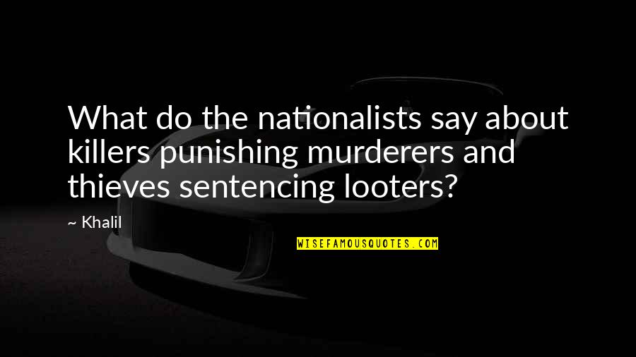 Punishing Quotes By Khalil: What do the nationalists say about killers punishing