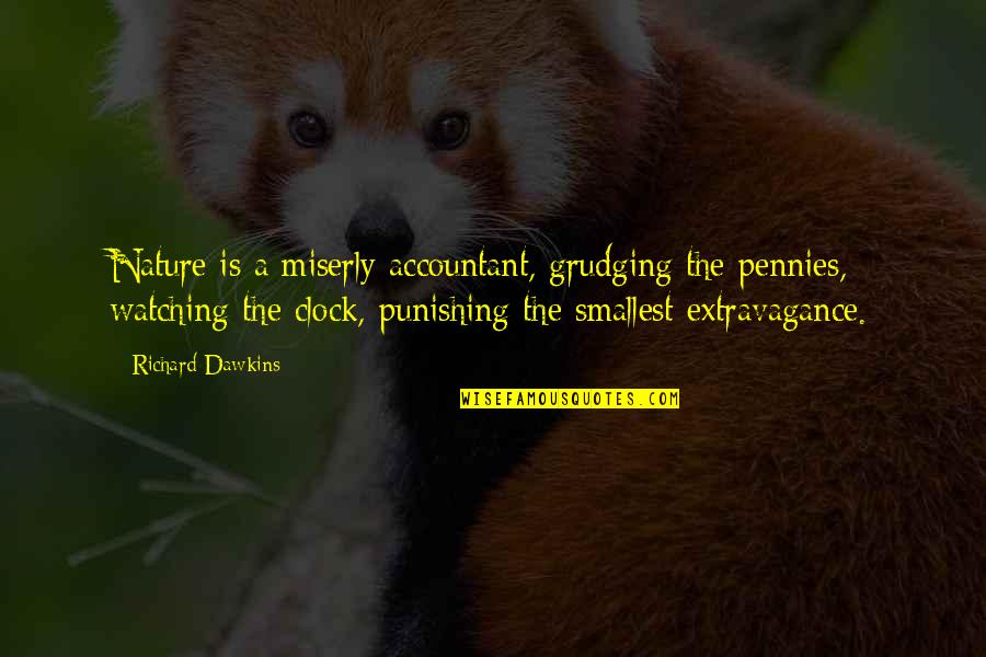 Punishing Quotes By Richard Dawkins: Nature is a miserly accountant, grudging the pennies,