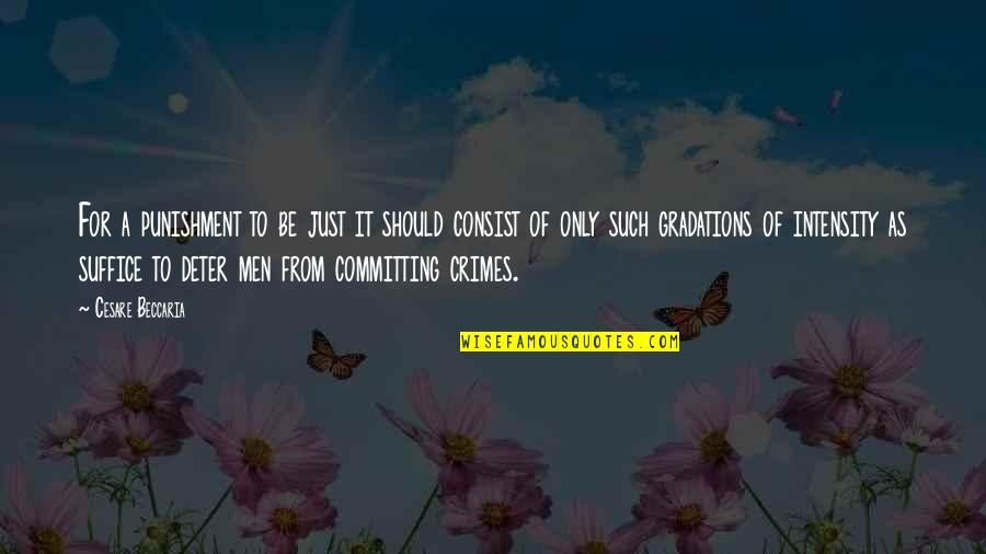 Punishment And Crime Quotes By Cesare Beccaria: For a punishment to be just it should Punishment And Crime Quotes By Cesare Beccaria: For a punishment to be just it should