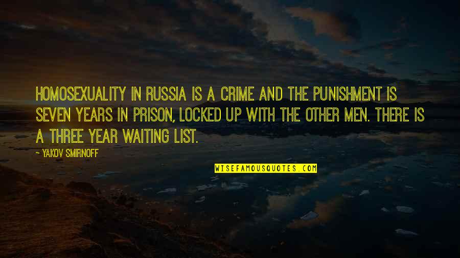 Punishment And Crime Quotes By Yakov Smirnoff: Homosexuality in Russia is a crime and the Punishment And Crime Quotes By Yakov Smirnoff: Homosexuality in Russia is a crime and the