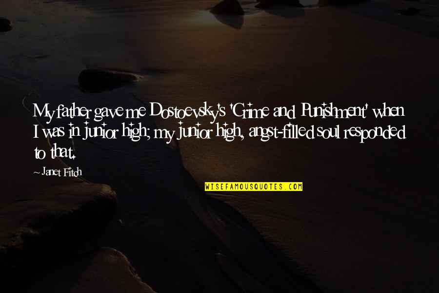 Punishment For Crime Quotes By Janet Fitch: My father gave me Dostoevsky's 'Crime and Punishment'