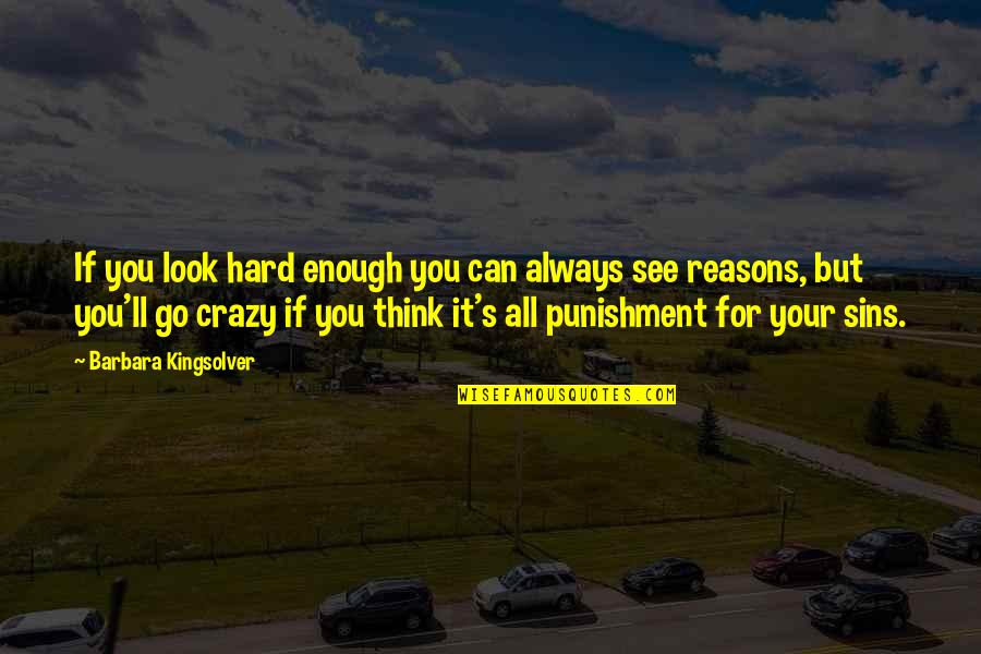 Punishment For Sins Quotes By Barbara Kingsolver: If you look hard enough you can always