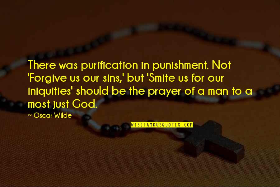 Punishment For Sins Quotes By Oscar Wilde: There was purification in punishment. Not 'Forgive us