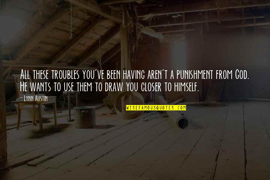 Punishment From God Quotes By Lynn Austin: All these troubles you've been having aren't a