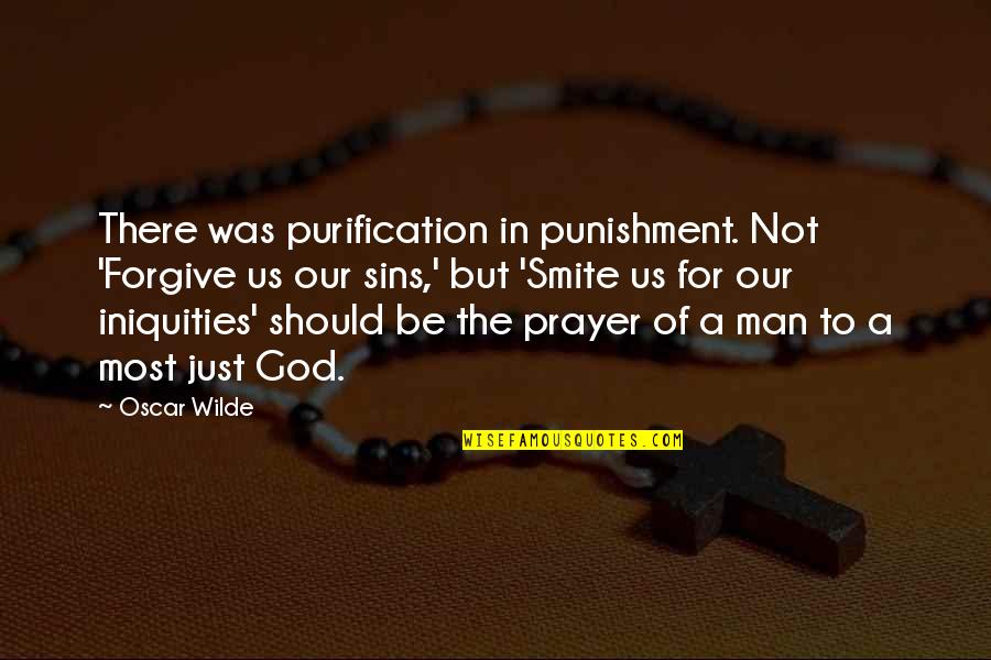 Punishment From God Quotes By Oscar Wilde: There was purification in punishment. Not 'Forgive us
