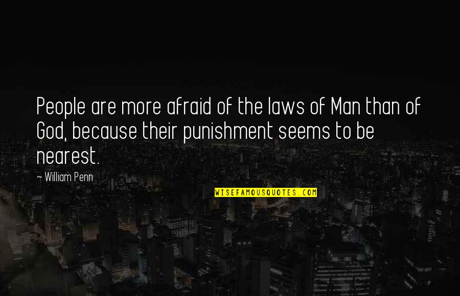 Punishment From God Quotes By William Penn: People are more afraid of the laws of