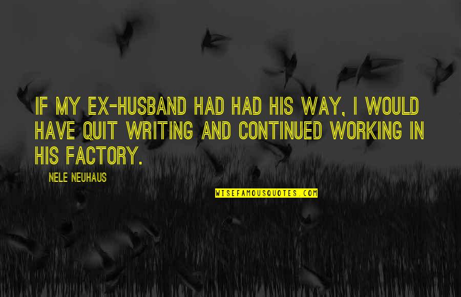 Punishment Of Allah Quotes By Nele Neuhaus: If my ex-husband had had his way, I Punishment Of Allah Quotes By Nele Neuhaus: If my ex-husband had had his way, I