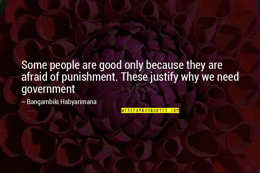 Punishment Quotes By Bangambiki Habyarimana: Some people are good only because they are