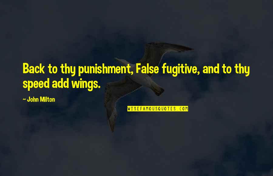 Punishment Quotes By John Milton: Back to thy punishment, False fugitive, and to