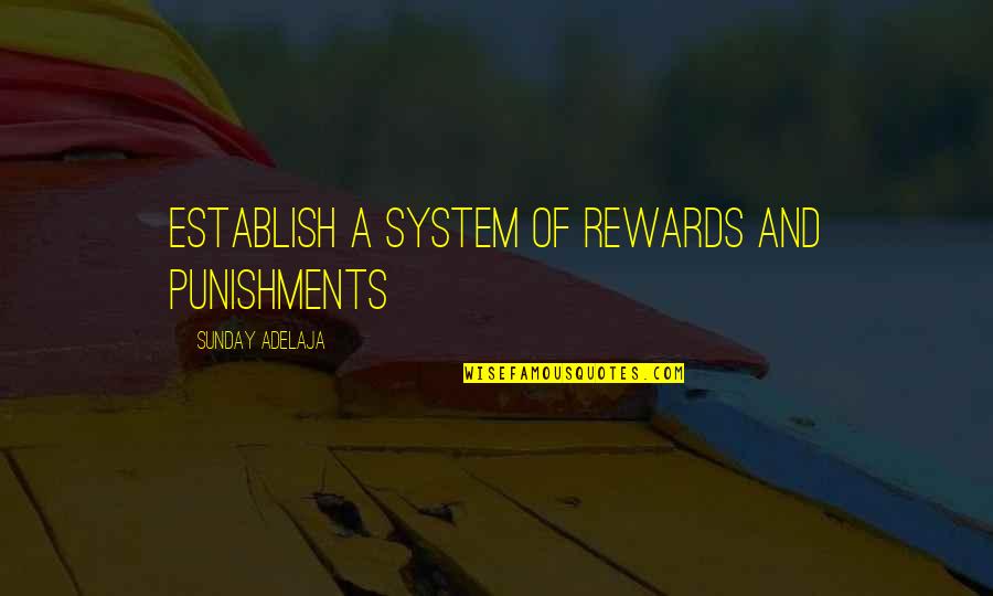 Punishments Quotes By Sunday Adelaja: Establish a system of rewards and punishments