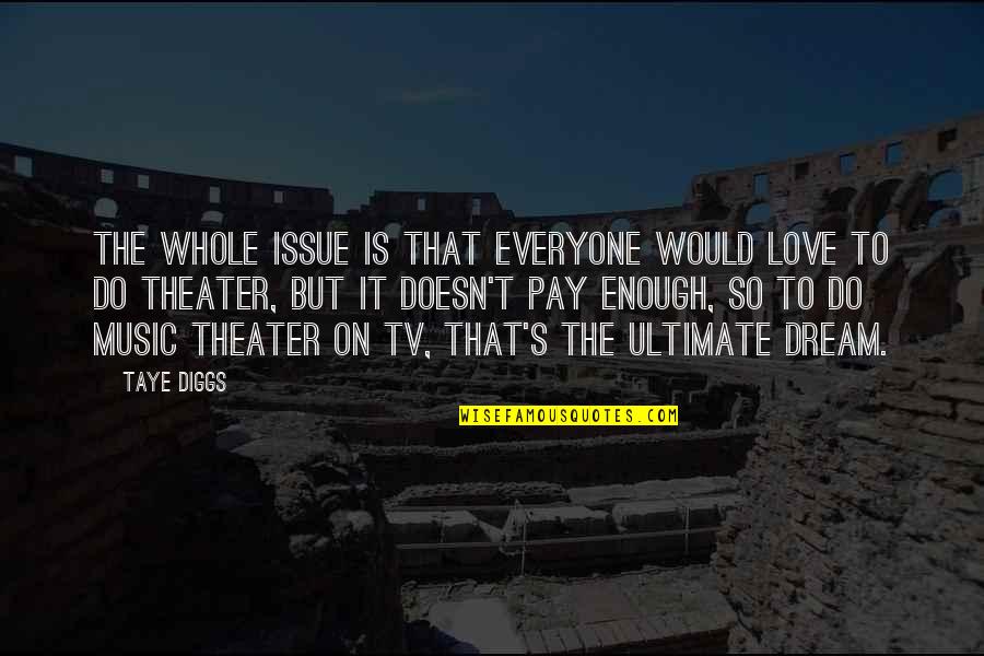 Punita Chopra Quotes By Taye Diggs: The whole issue is that everyone would love Punita Chopra Quotes By Taye Diggs: The whole issue is that everyone would love