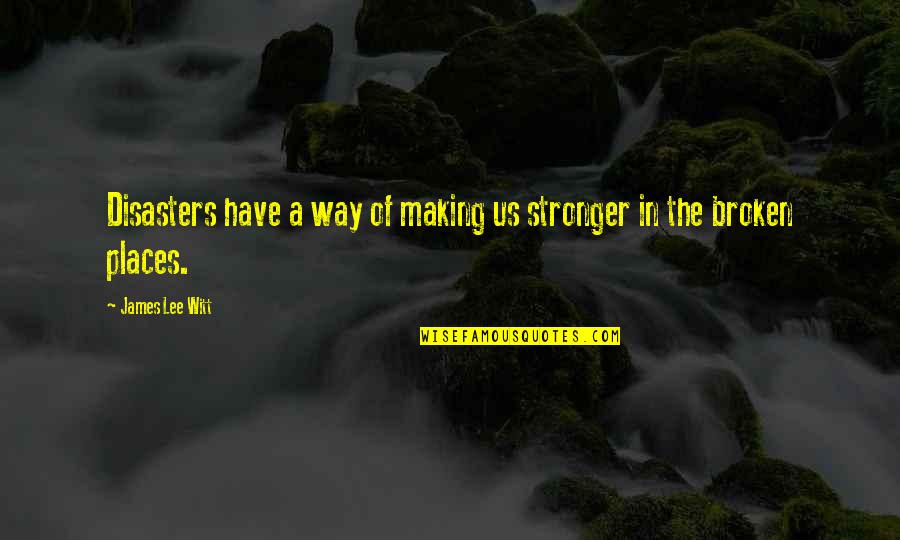 Punitis Quotes By James Lee Witt: Disasters have a way of making us stronger Punitis Quotes By James Lee Witt: Disasters have a way of making us stronger