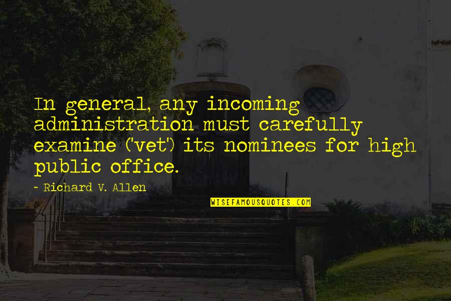 Punitive Quotes By Richard V. Allen: In general, any incoming administration must carefully examine