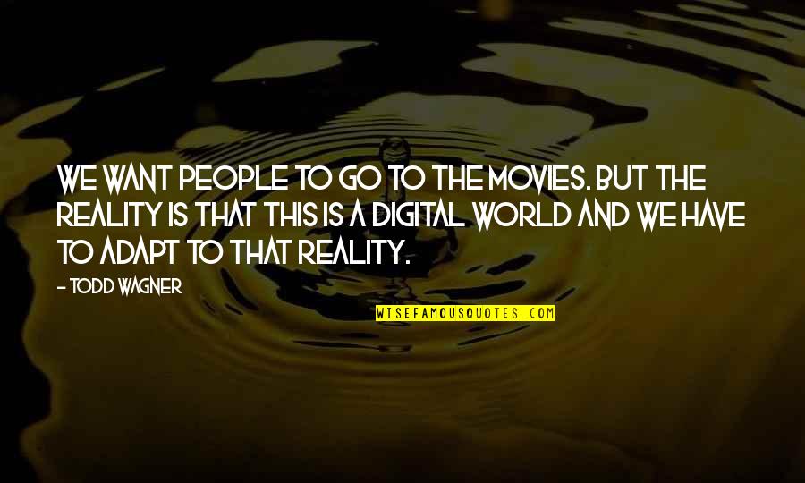 Punitive Quotes By Todd Wagner: We want people to go to the movies.