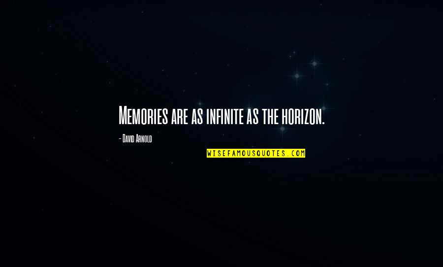 Punjaban Jatti Quotes By David Arnold: Memories are as infinite as the horizon.