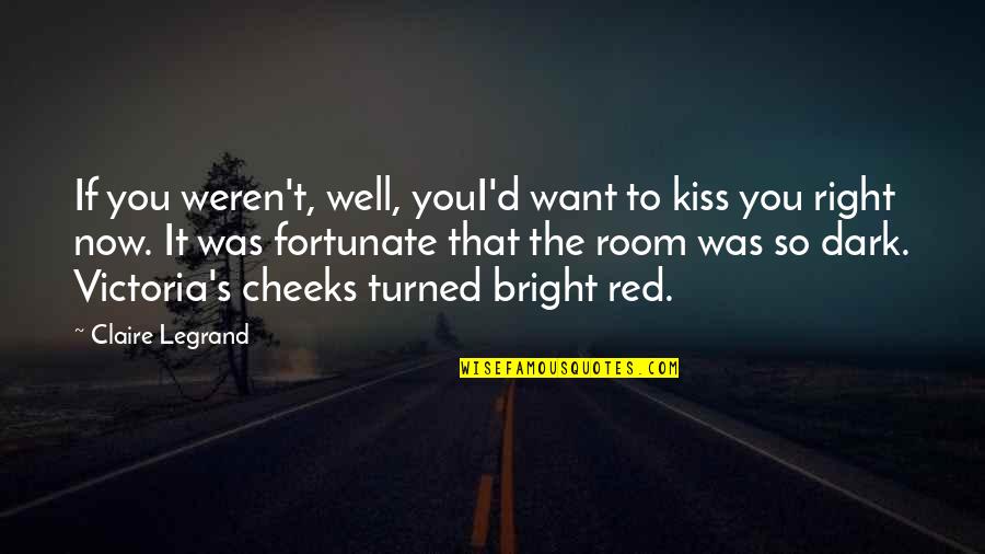 Punjabi Folk Quotes By Claire Legrand: If you weren't, well, youI'd want to kiss