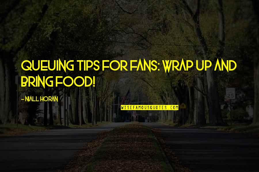 Punjabi Gidda Quotes By Niall Horan: Queuing tips for fans: wrap up and bring