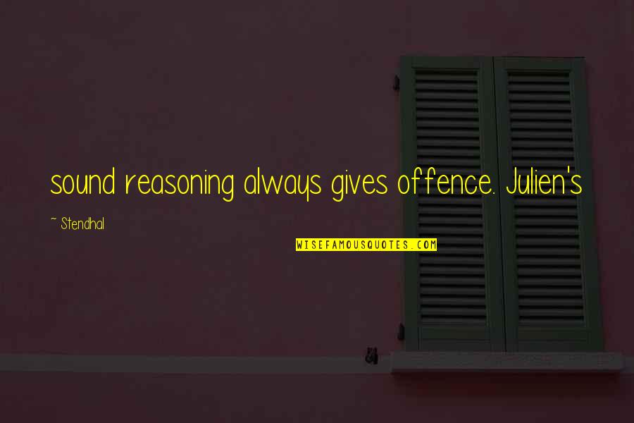 Punjabi Gidda Quotes By Stendhal: sound reasoning always gives offence. Julien's