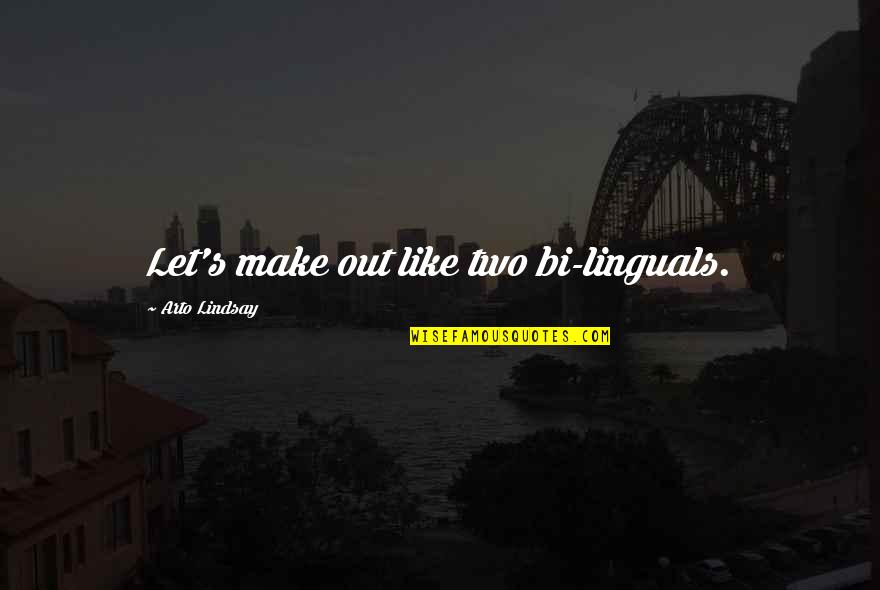 Punjabi Kudi Images With Quotes By Arto Lindsay: Let's make out like two bi-linguals.