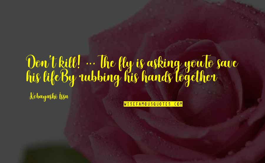 Punjabi Kudi Images With Quotes By Kobayashi Issa: Don't kill! ... The fly is asking youTo